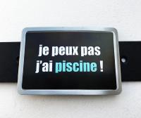 Boucle de ceinture Message/ Humour "Je peux pas j'ai piscine"